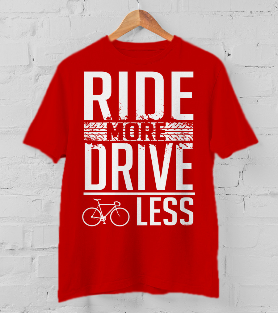 Ride More Drive Less Bicycle Message T-Shirt