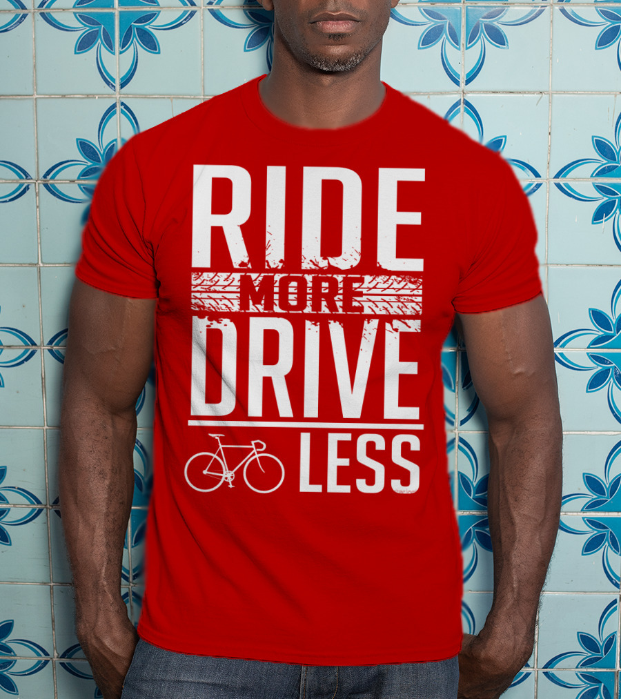 Ride More Drive Less Bicycle Message T-Shirt