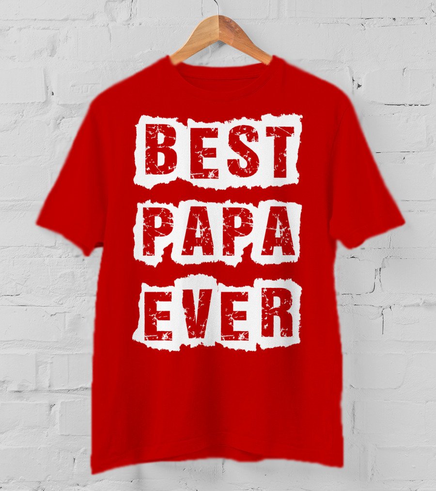 BEST PAPA EVER T-Shirt