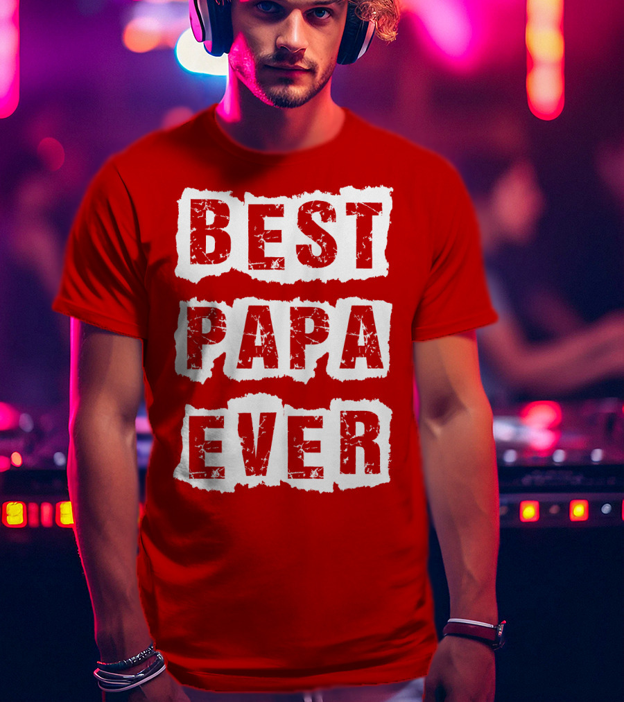 BEST PAPA EVER T-Shirt