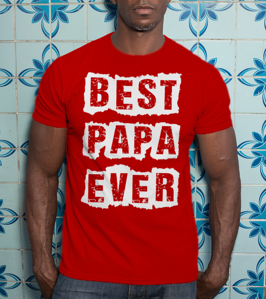 BEST PAPA EVER T-Shirt