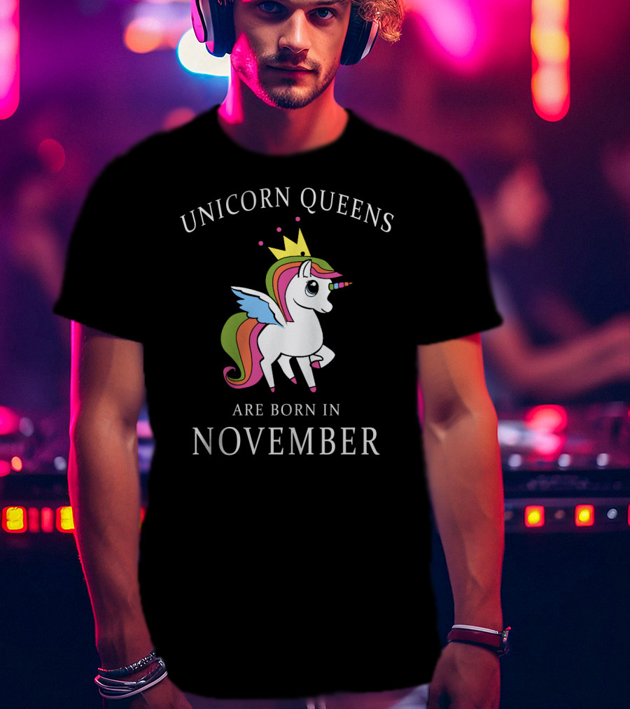 Unicorn Queens Are Born In November Rainbow Crowned Magical Text T-Shirt