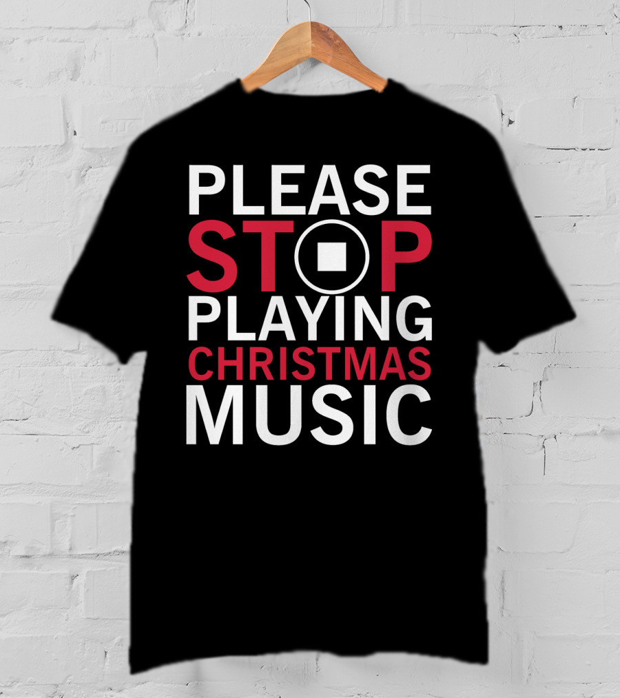 Please Stop Playing Christmas Music With Pause Button T-Shirt