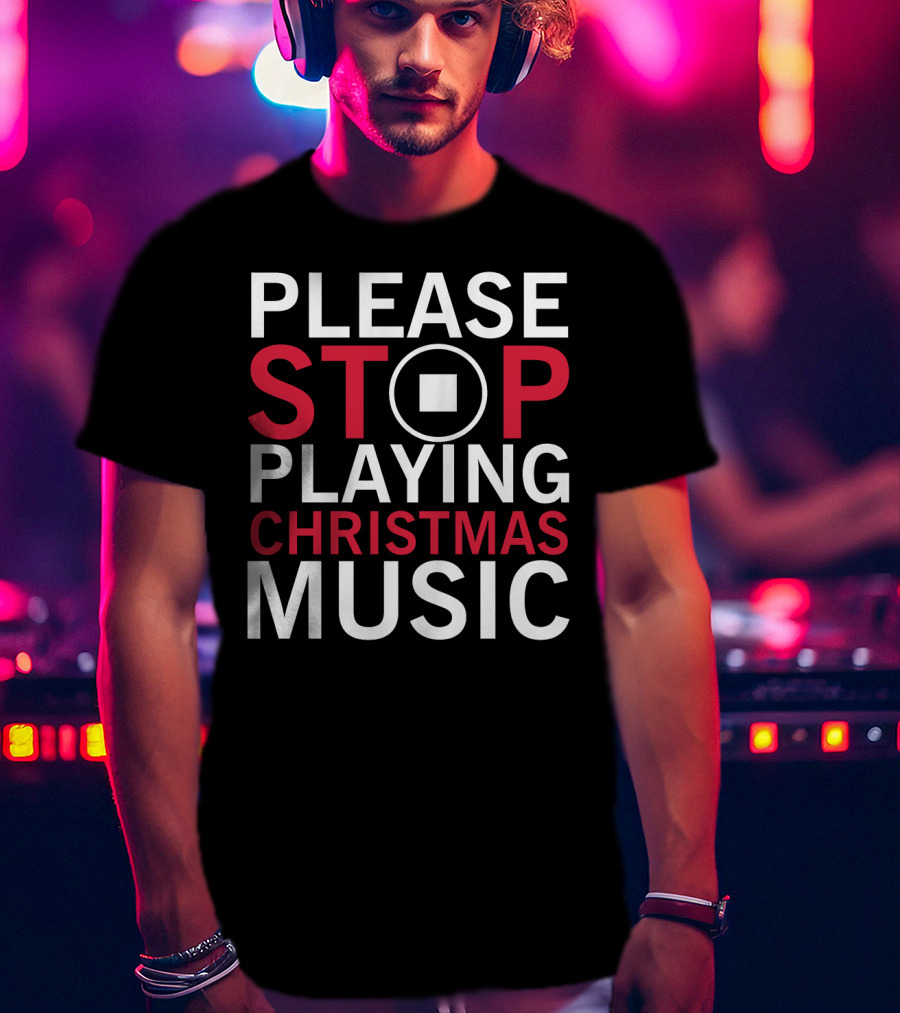 Please Stop Playing Christmas Music With Pause Button T-Shirt
