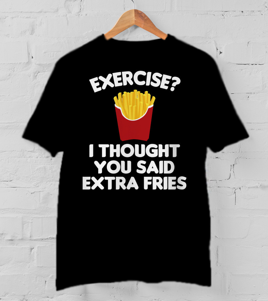 Exercise I Thought You Said Extra Fries French Fry Box T-Shirt