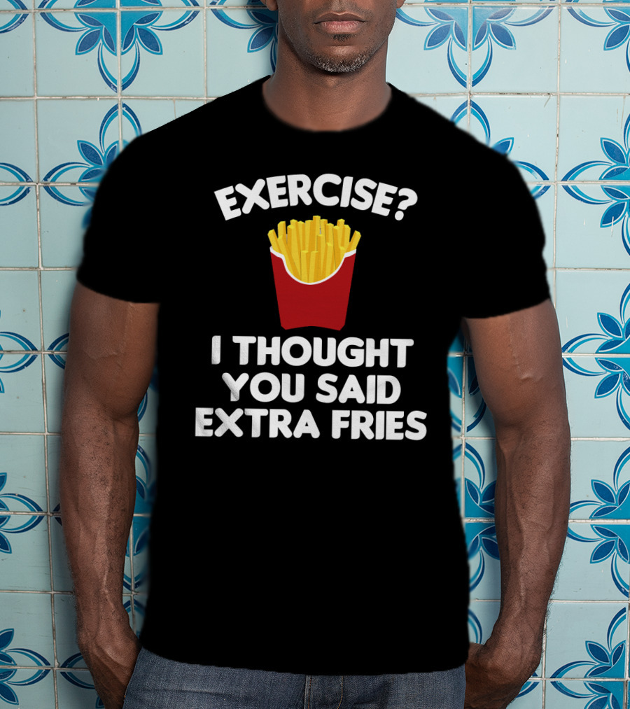 Exercise I Thought You Said Extra Fries French Fry Box T-Shirt