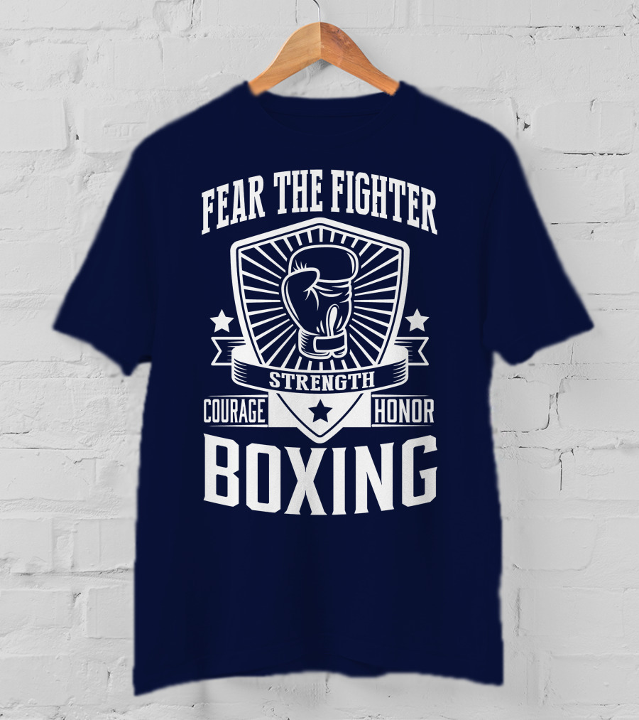 Fear The Fighter Boxing Courage Strength Honor T-Shirt