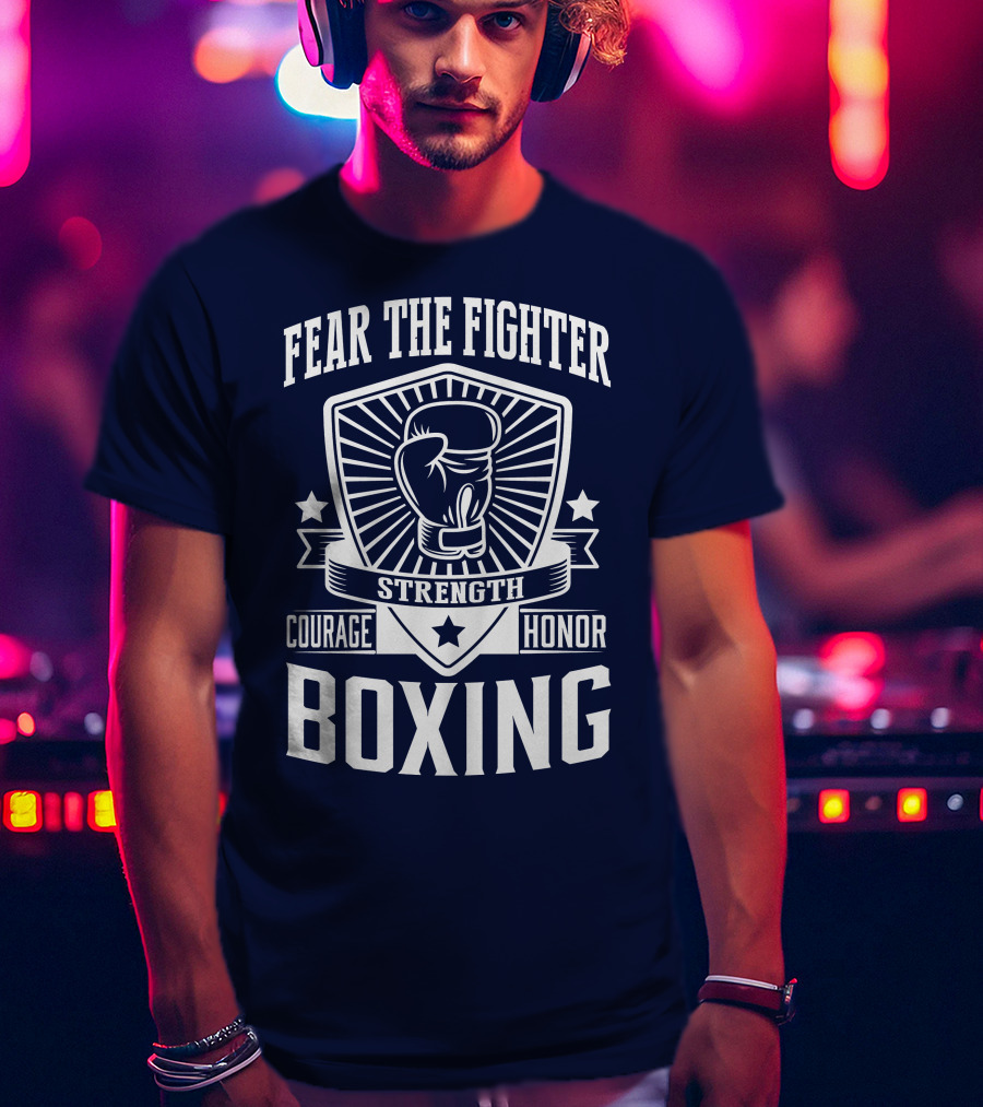 Fear The Fighter Boxing Courage Strength Honor T-Shirt