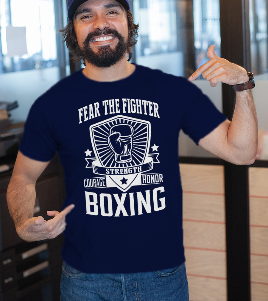 Fear The Fighter Boxing Courage Strength Honor T-Shirt