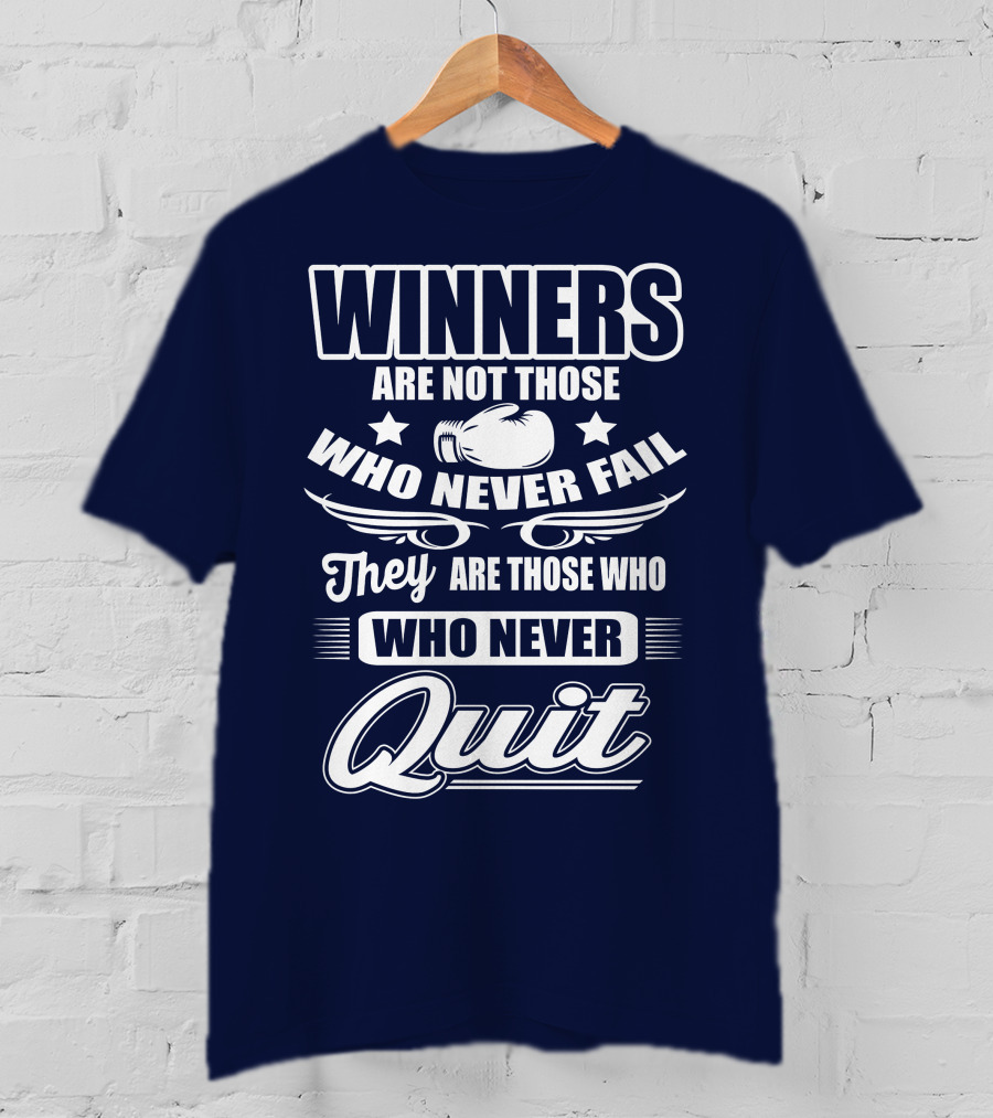 Winners Are Not Those Who Never Fail They Are Those Who Never Quit Boxing T-Shirt