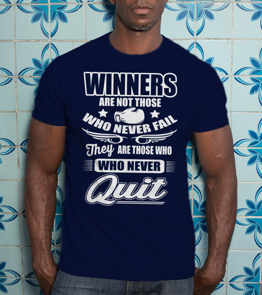 Winners Are Not Those Who Never Fail They Are Those Who Never Quit Boxing T-Shirt