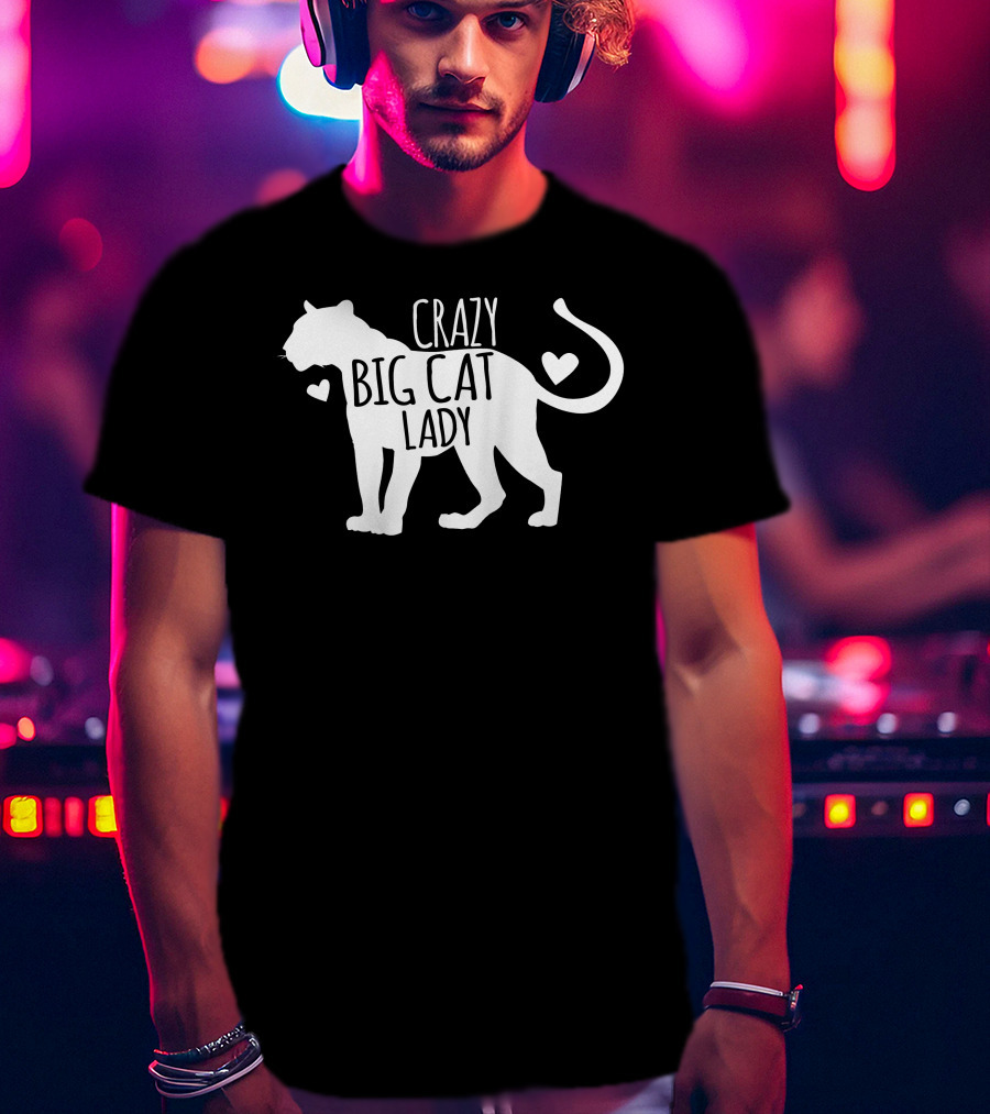 Crazy Big Cat Lady T-Shirt