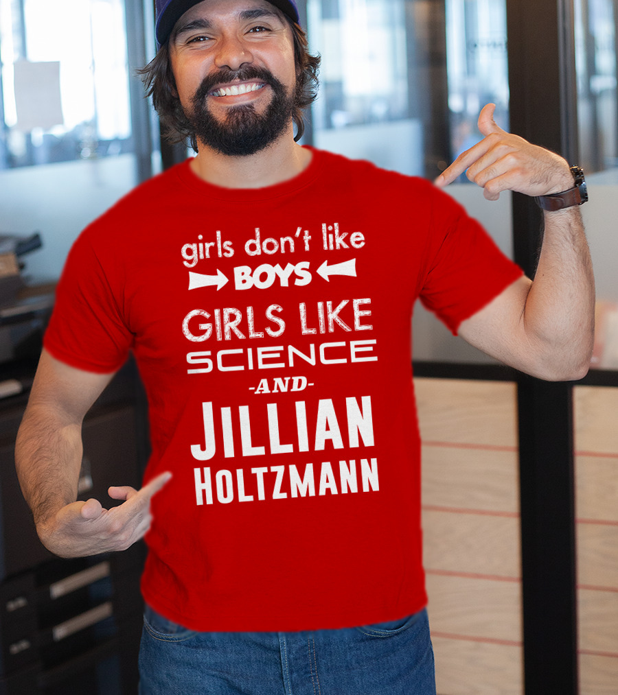 Girls Don’t Like Boys Girls Like Science And Jillian Holtzmann T-Shirt