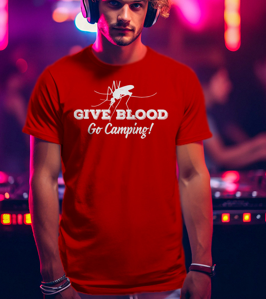 Give Blood Go Camping Mosquito Humor Camping Adventure T-Shirt