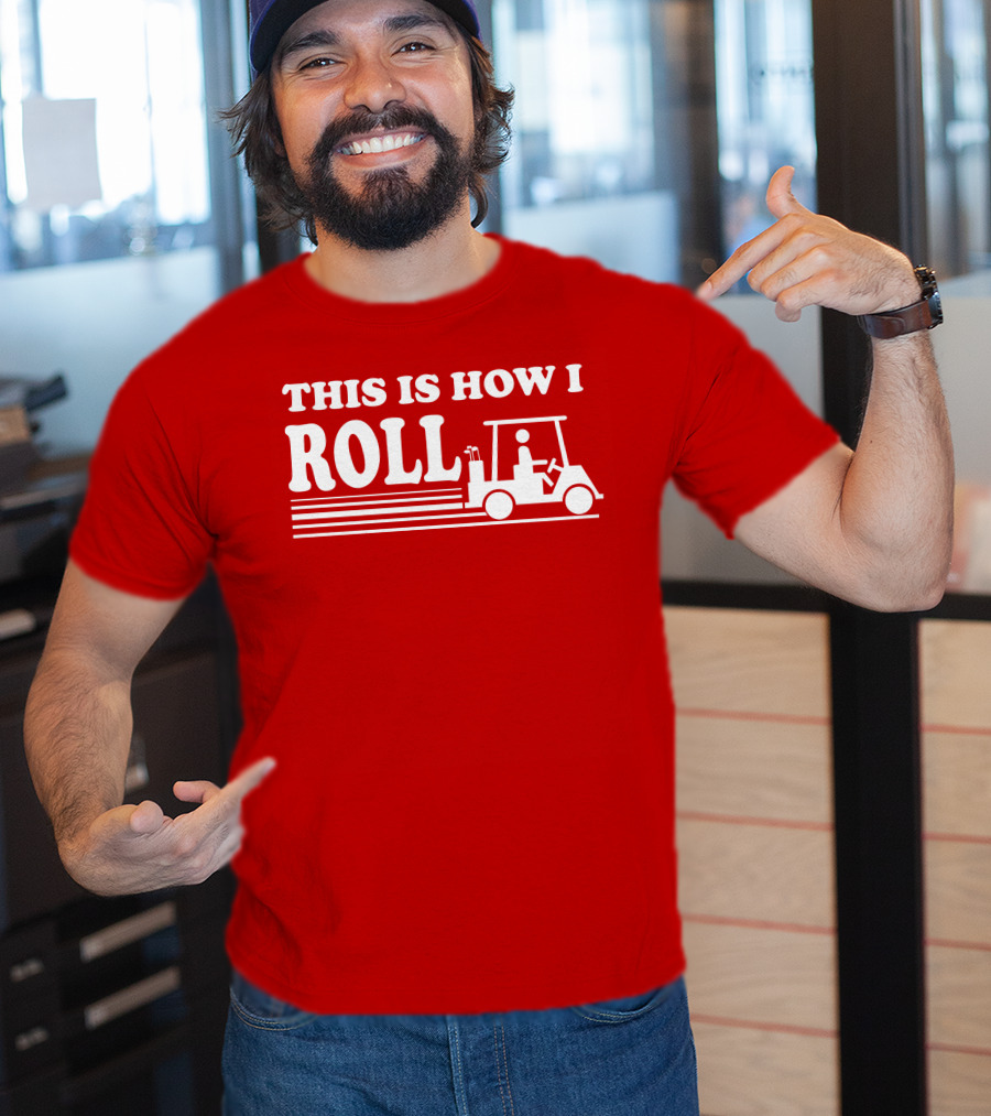 Golf Cart This Is How I Roll T-Shirt