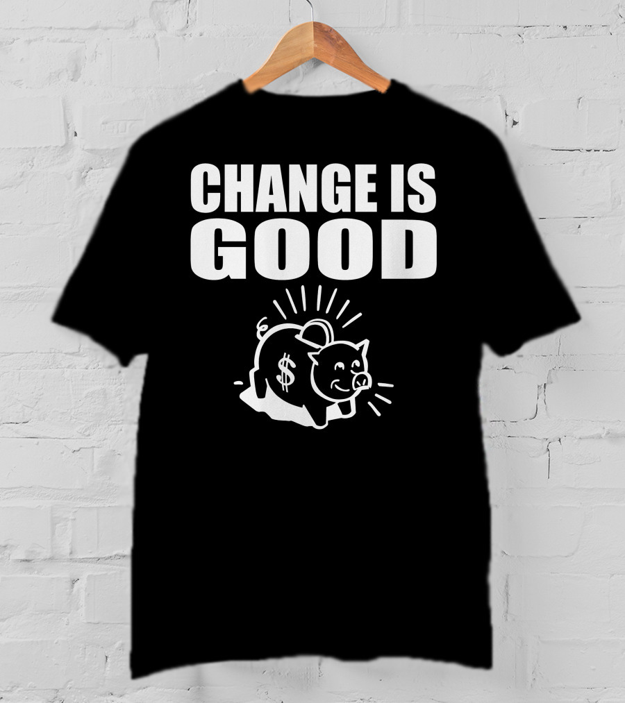 Change Is Good Piggy Bank Dollar Sign T-Shirt