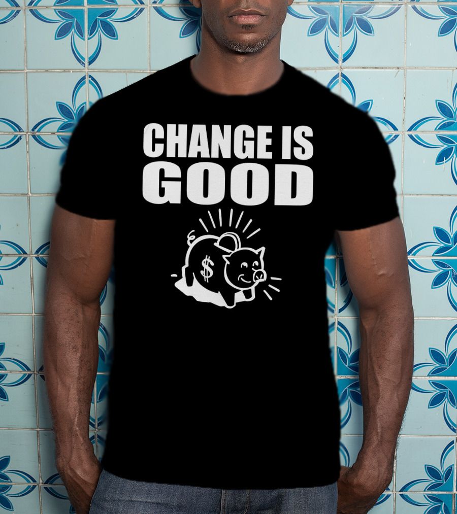 Change Is Good Piggy Bank Dollar Sign T-Shirt