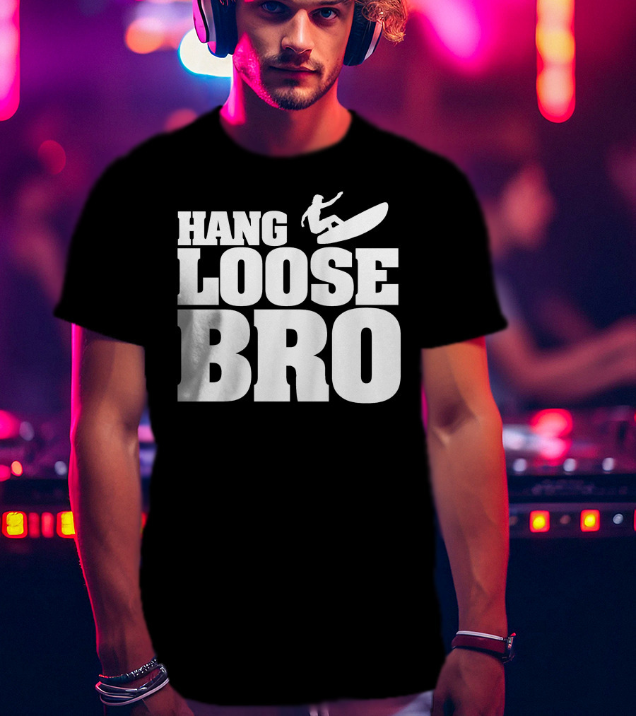HANG LOOSE BRO Surfing T-Shirt