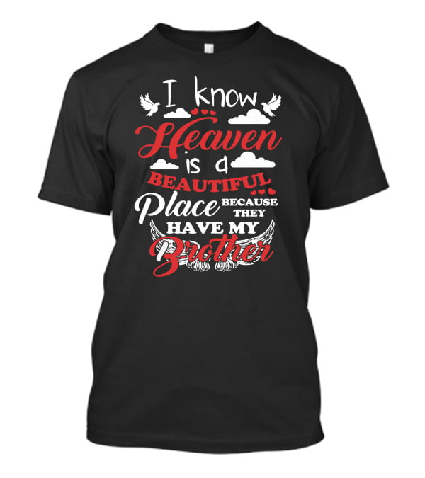 I Know Heaven Is A Beautiful Place Because They Have My Brother With Clouds And Wings T-Shirt