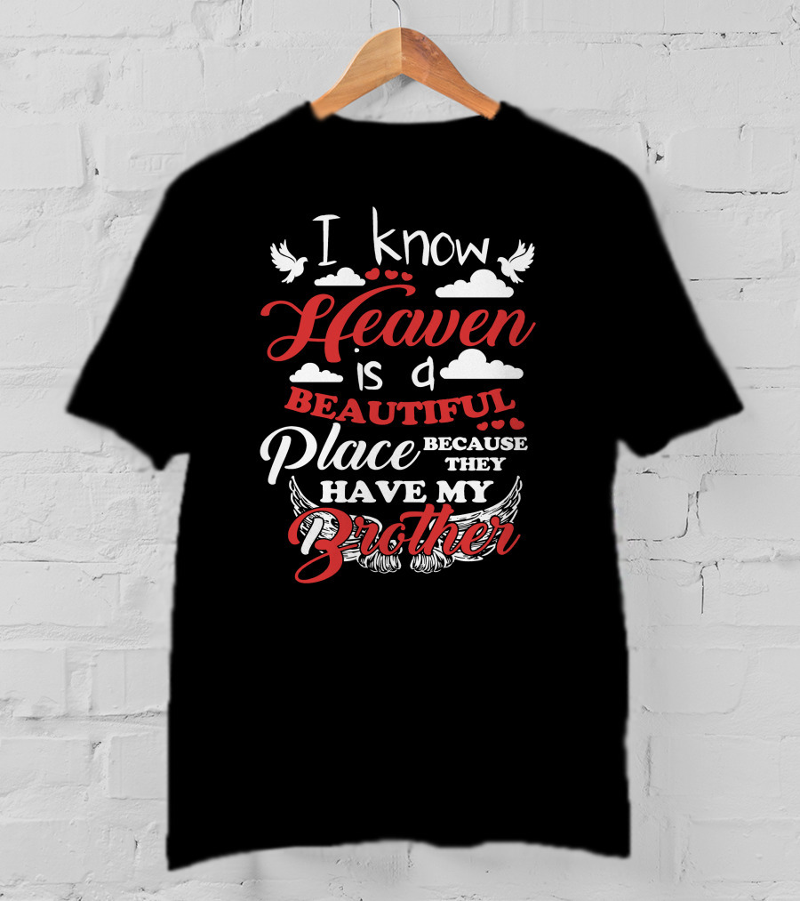 I Know Heaven Is A Beautiful Place Because They Have My Brother With Clouds And Wings T-Shirt