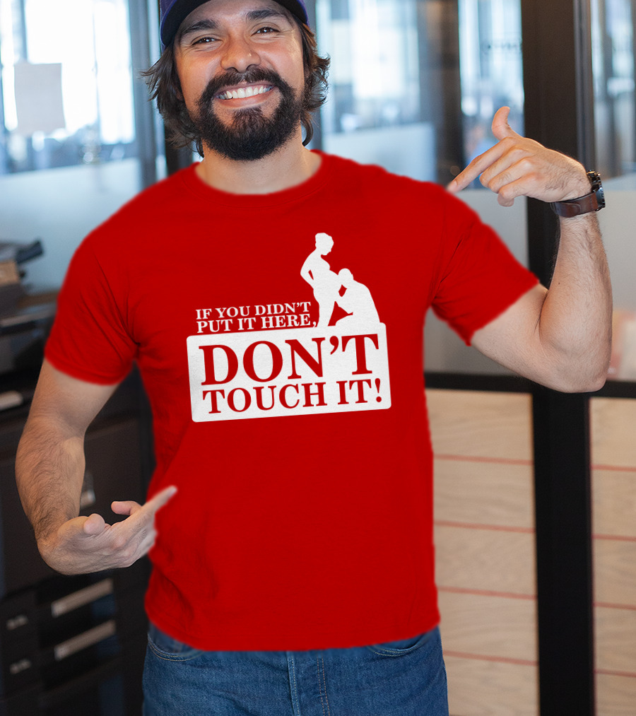 If You Didn't Put It Here Don't Touch It Pregnancy T-Shirt