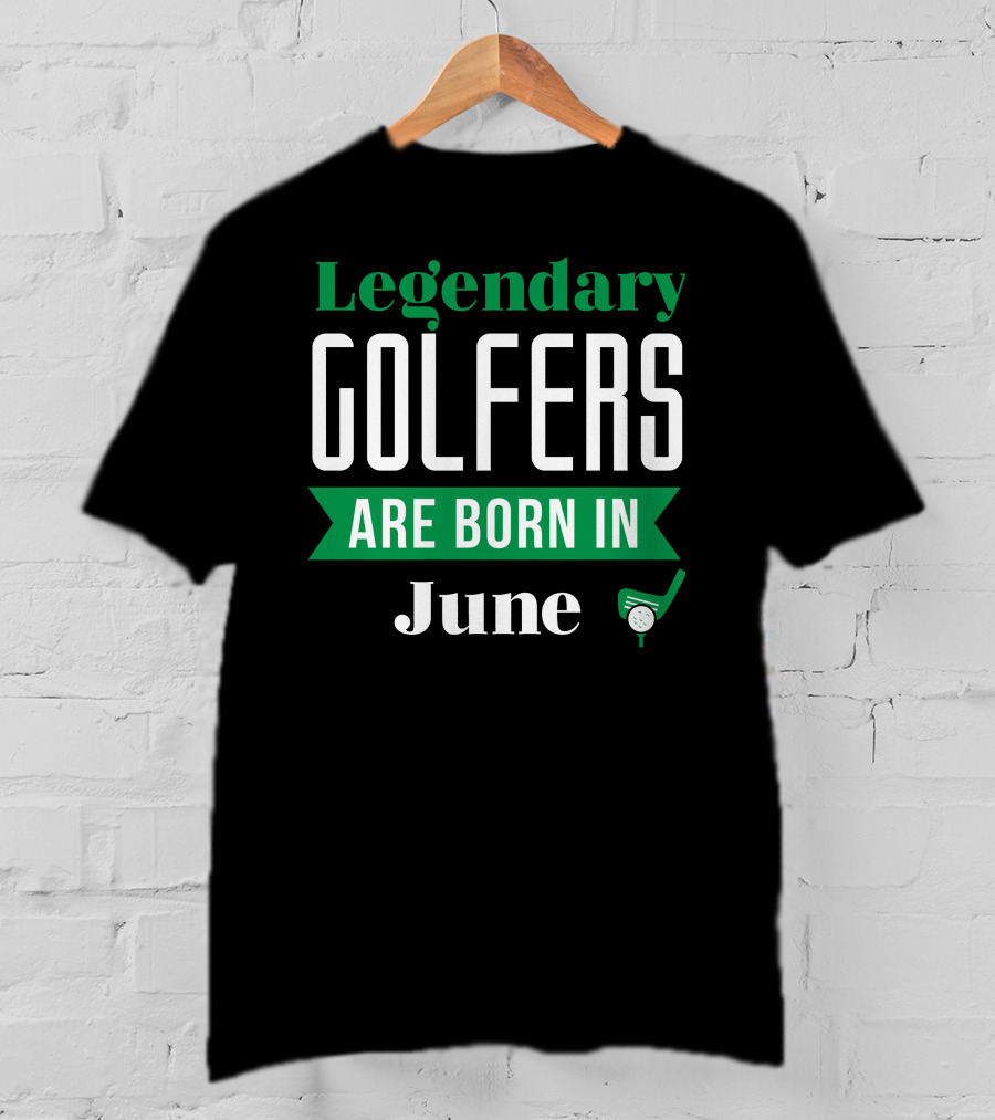 Legendary Golfers Born In June With Golf Club T-Shirt