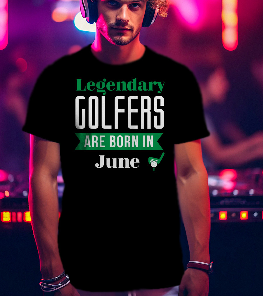 Legendary Golfers Born In June With Golf Club T-Shirt