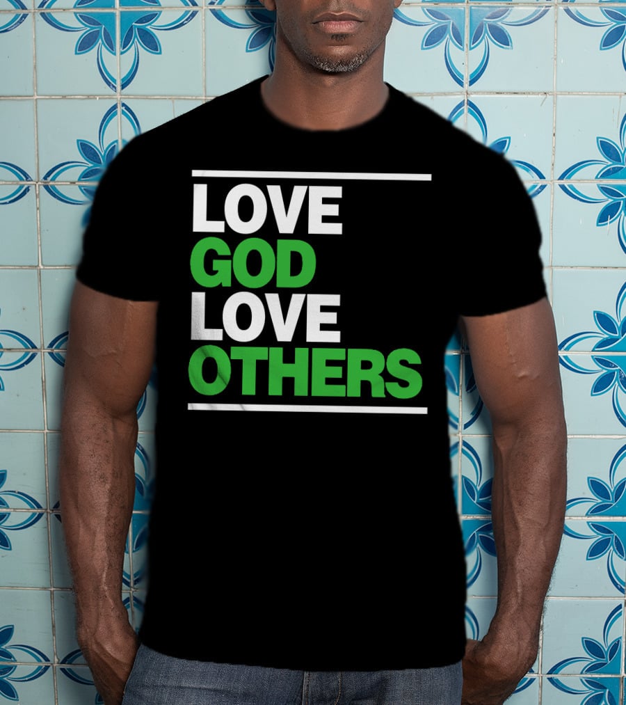 LOVE GOD LOVE OTHERS Text T-Shirt