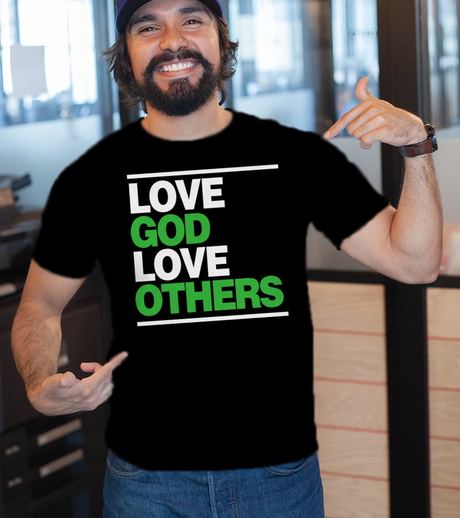 LOVE GOD LOVE OTHERS Text T-Shirt