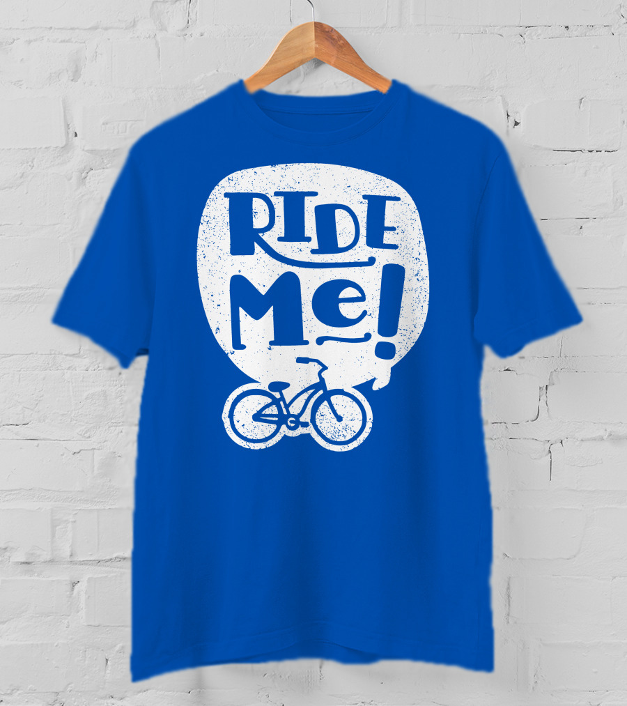 Ride Me Bicycle Enthusiast Fun T-Shirt