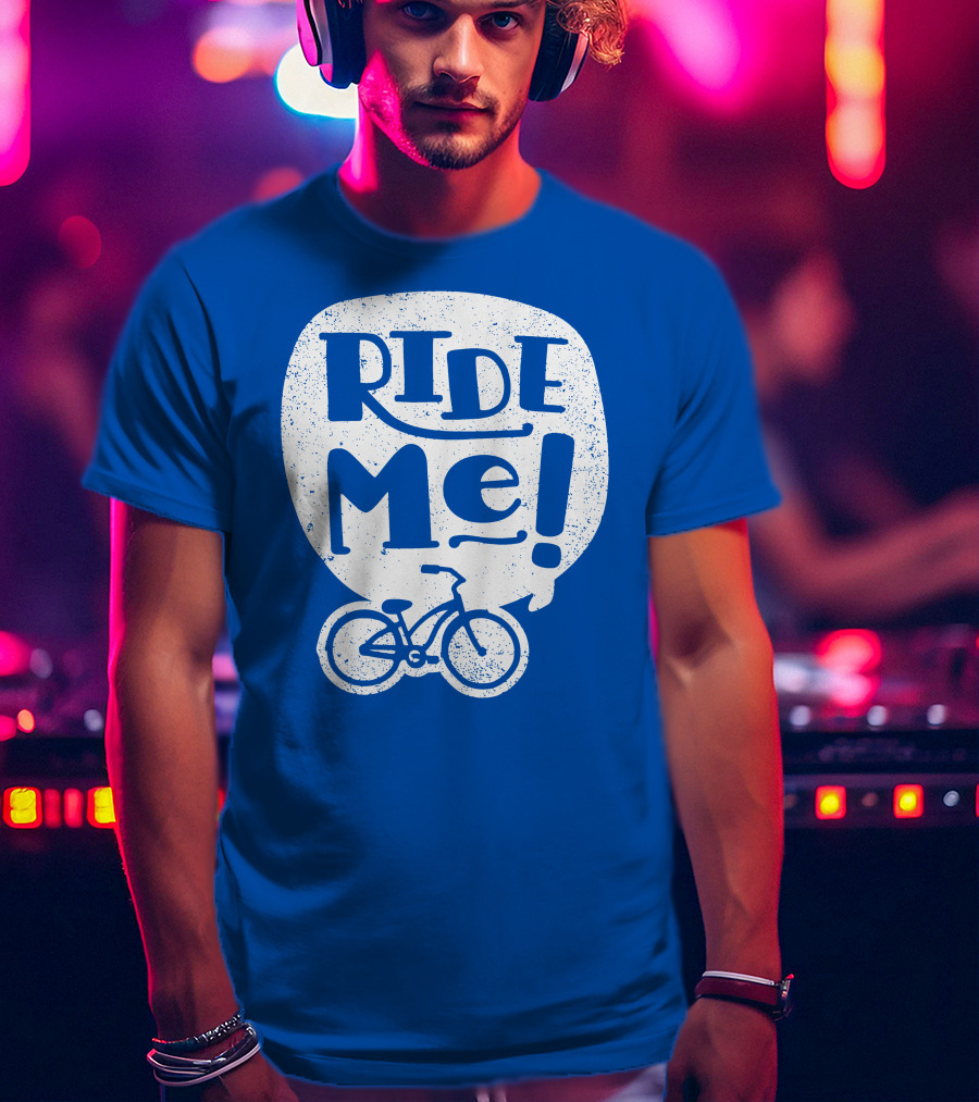 Ride Me Bicycle Enthusiast Fun T-Shirt