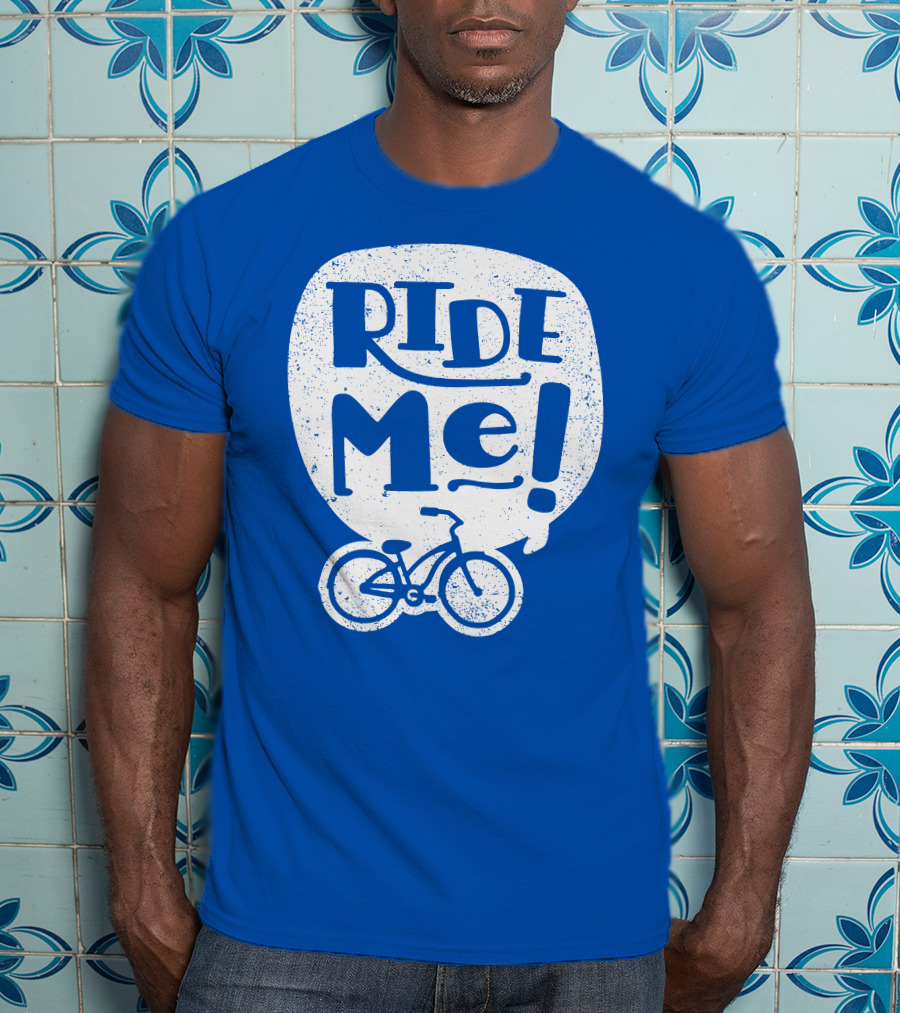 Ride Me Bicycle Enthusiast Fun T-Shirt