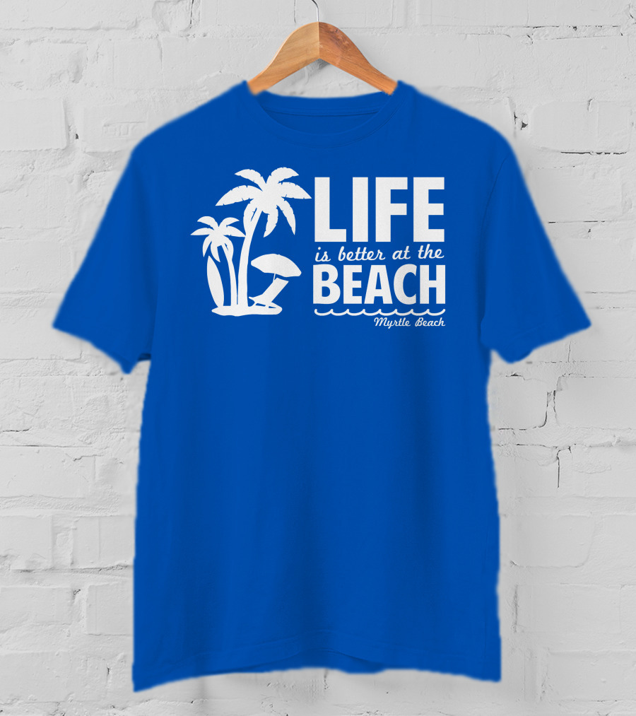 Life Is Better At The Beach Myrtle Beach Palms Umbrella Blue Background T-Shirt