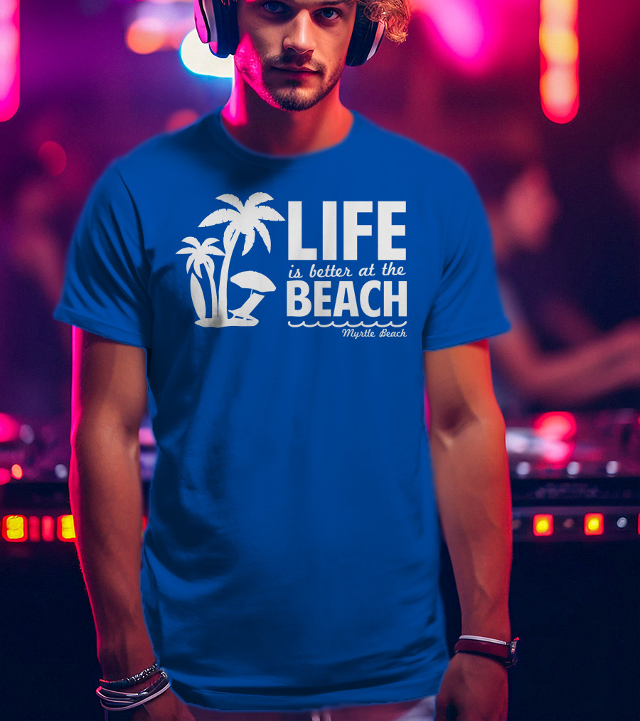 Life Is Better At The Beach Myrtle Beach Palms Umbrella Blue Background T-Shirt