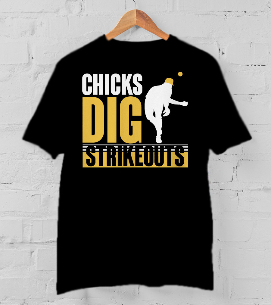 CHICKS DIG STRIKEOUTS Baseball Pitcher T-Shirt