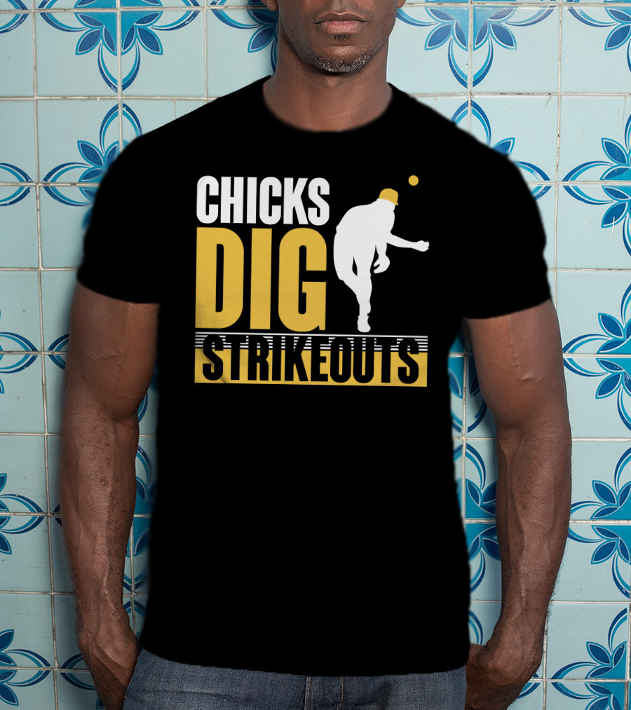 CHICKS DIG STRIKEOUTS Baseball Pitcher T-Shirt