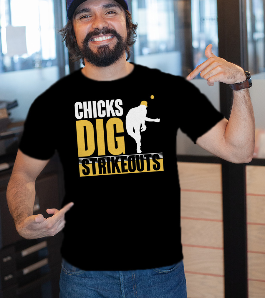 CHICKS DIG STRIKEOUTS Baseball Pitcher T-Shirt