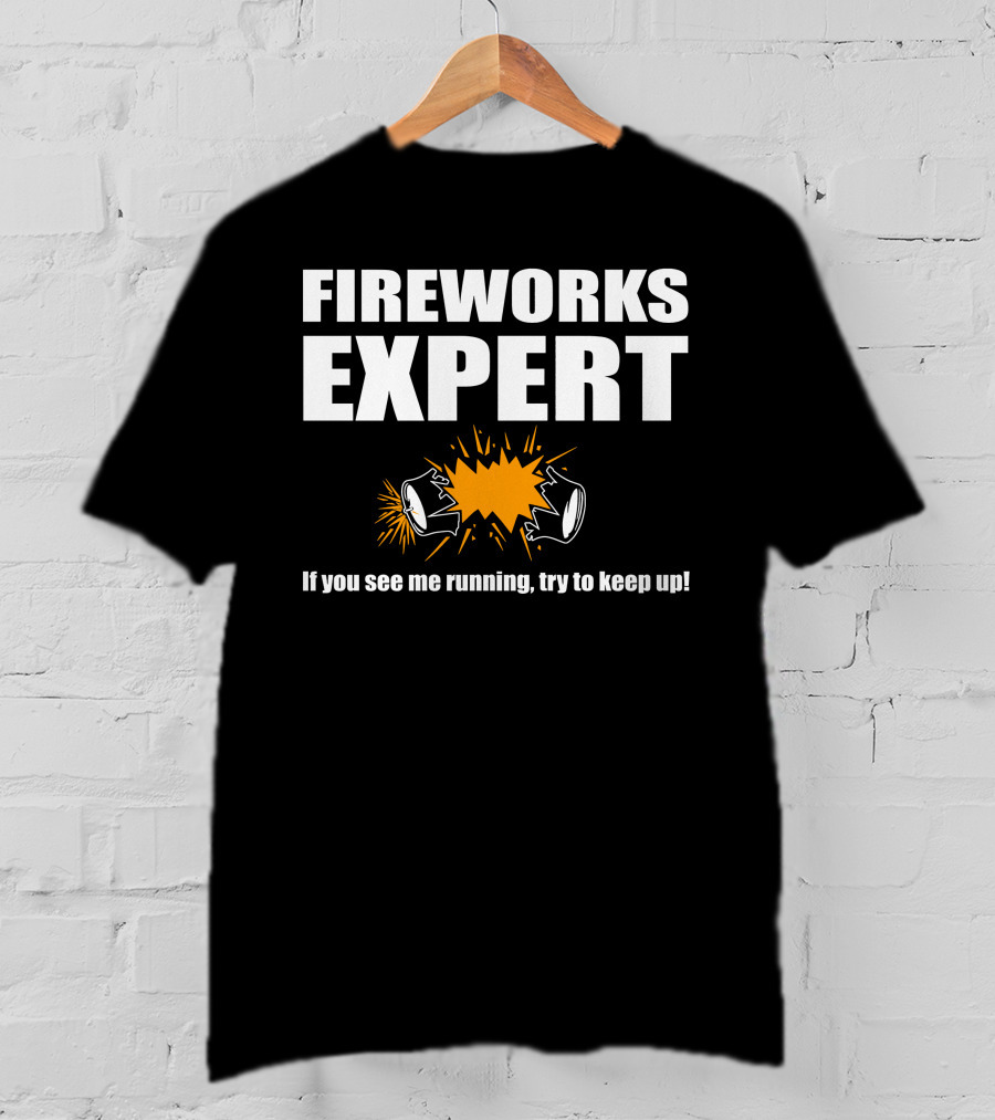 FIREWORKS EXPERT If You See Me Running Try To Keep Up Explosion T-Shirt
