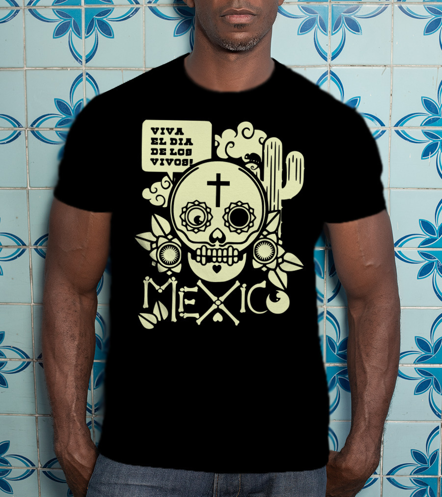 Viva El Día De Los Vivos Skull Cactus Mexico T-Shirt