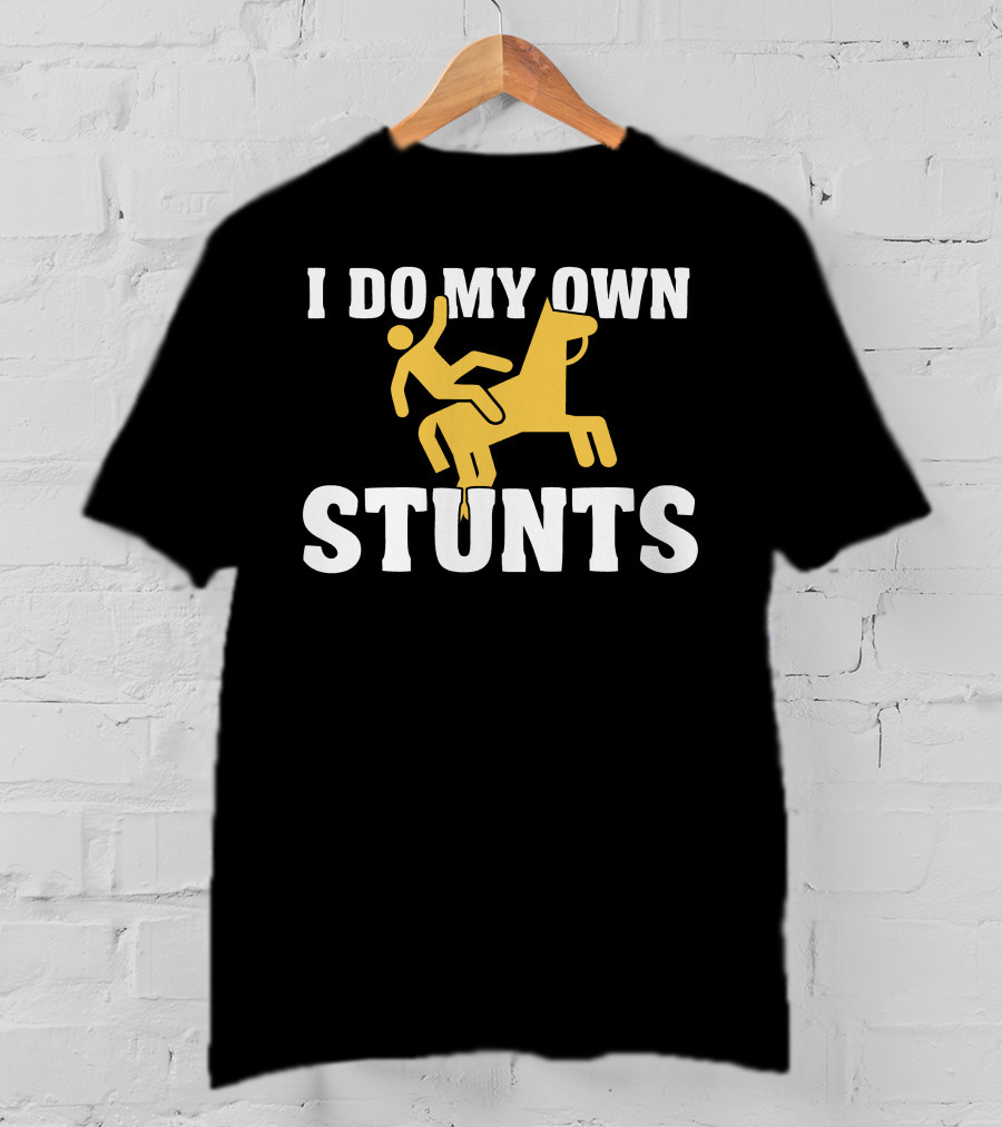I Do My Own Stunts Horse Rider T-Shirt