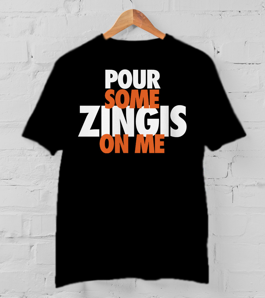 Pour Some Zingis On Me Iconic Sports Inspired Phrase T-Shirt