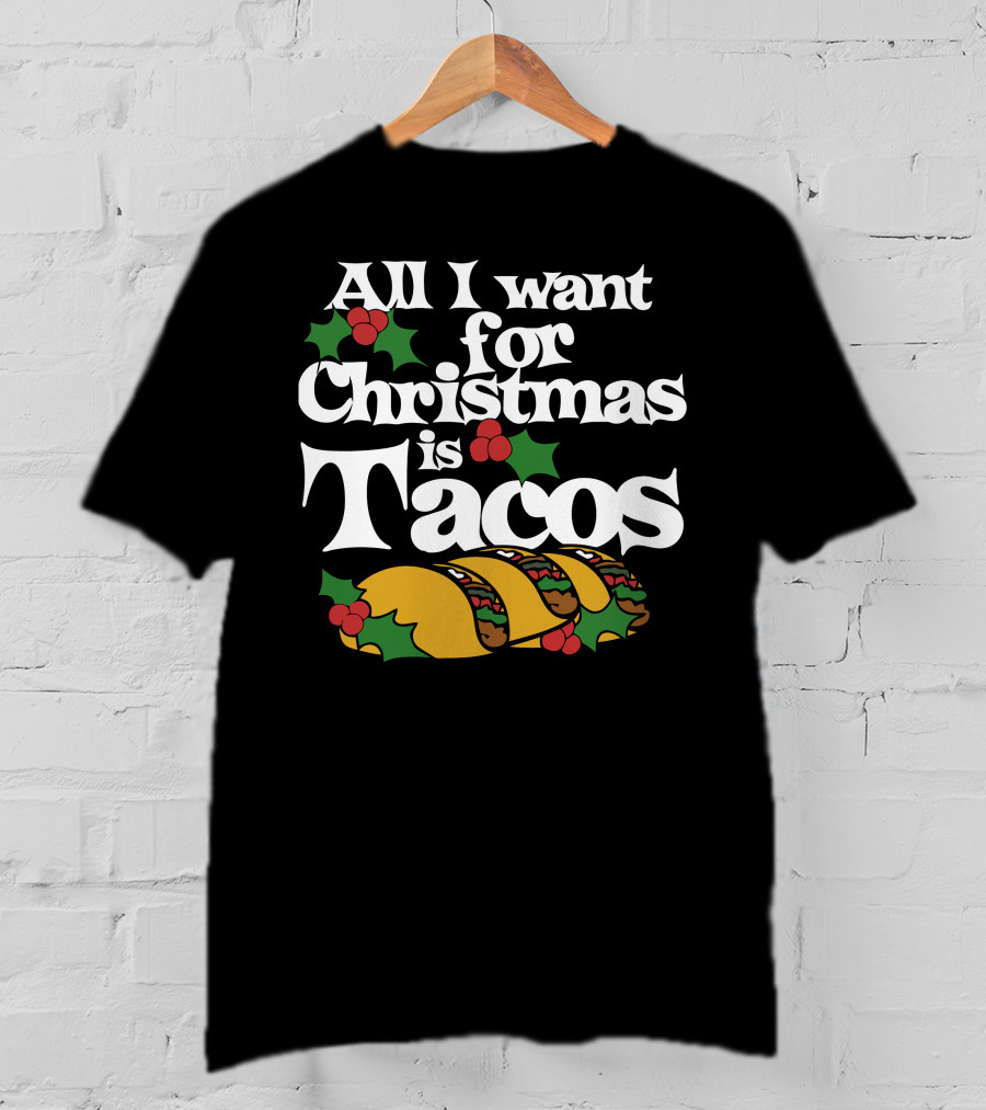 All I Want For Christmas Is Tacos T-Shirt
