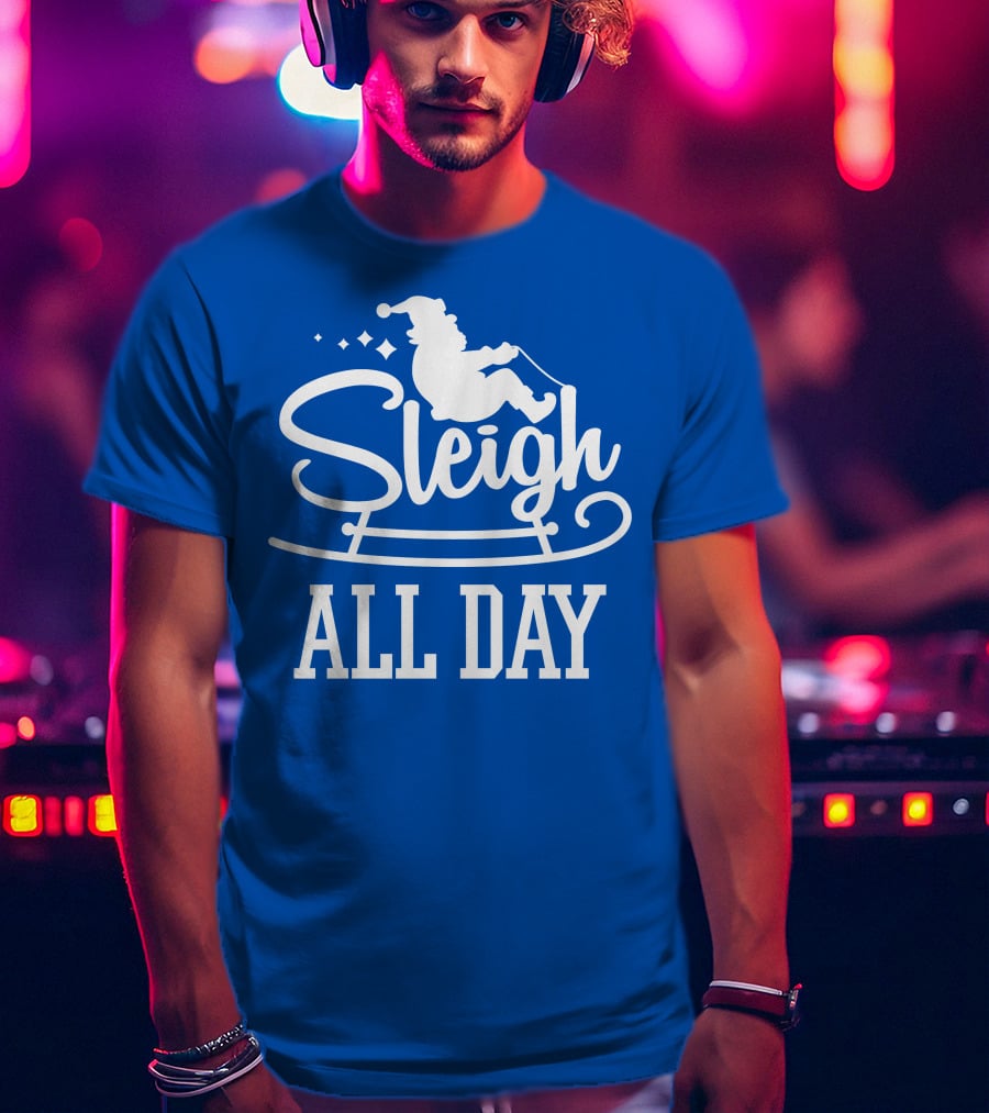 Sleigh All Day Santa Sled T-Shirt