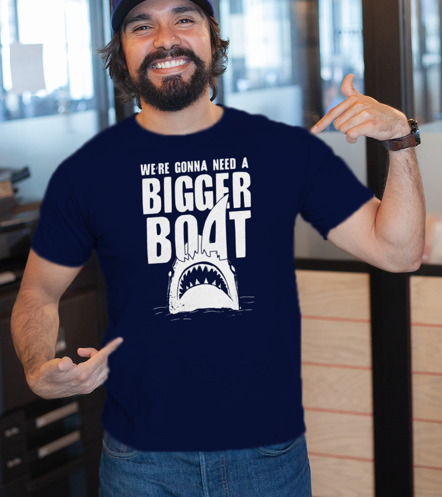 We're Gonna Need A Bigger Boat Shark Jaws With Text T-Shirt