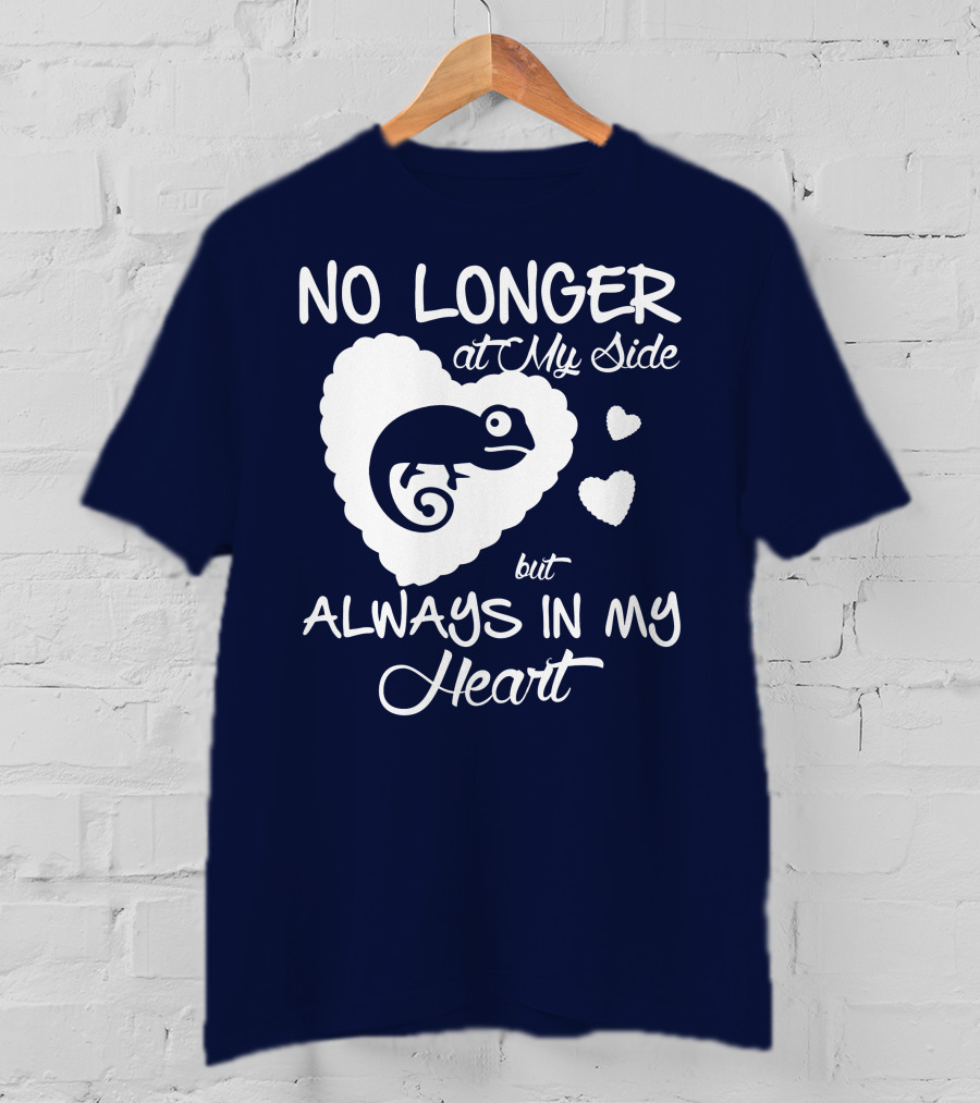 No Longer At My Side But Always IN My Heart Chameleon Lover T-Shirt
