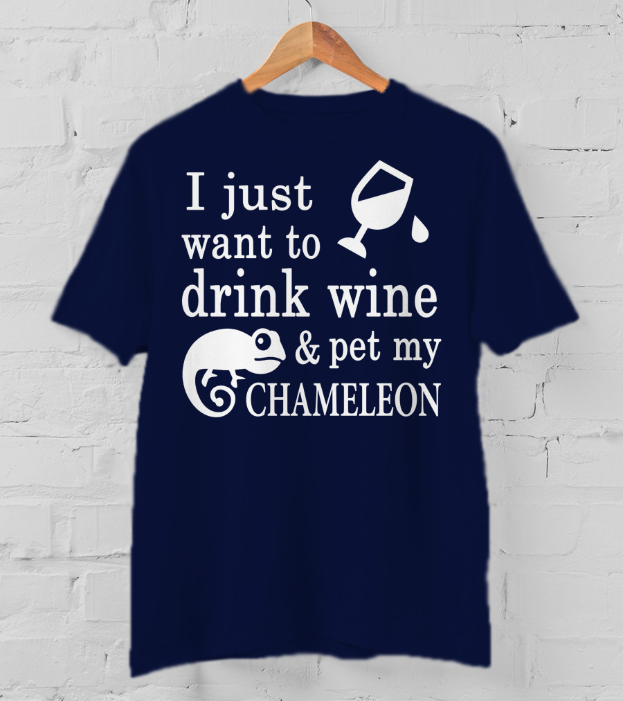 I Just Want To Drink Wine And Pet My Chameleon T-Shirt