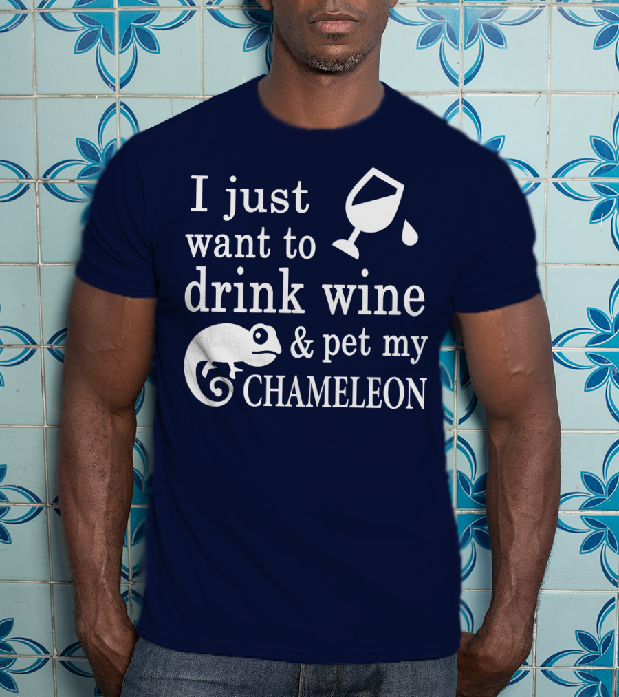 I Just Want To Drink Wine And Pet My Chameleon T-Shirt