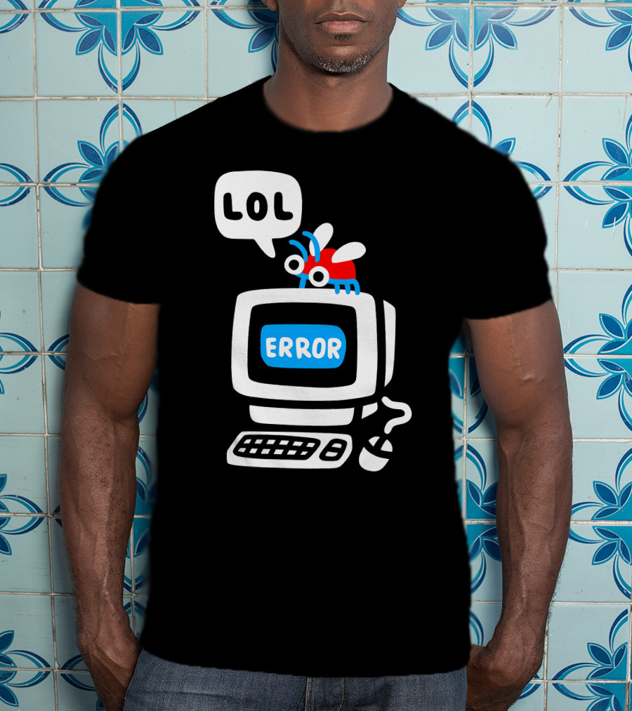LOL Error Bug On Computer T-Shirt