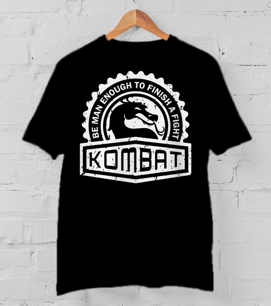 Be Man Enough To Finish A Fight Kombat Crest Series T-Shirt