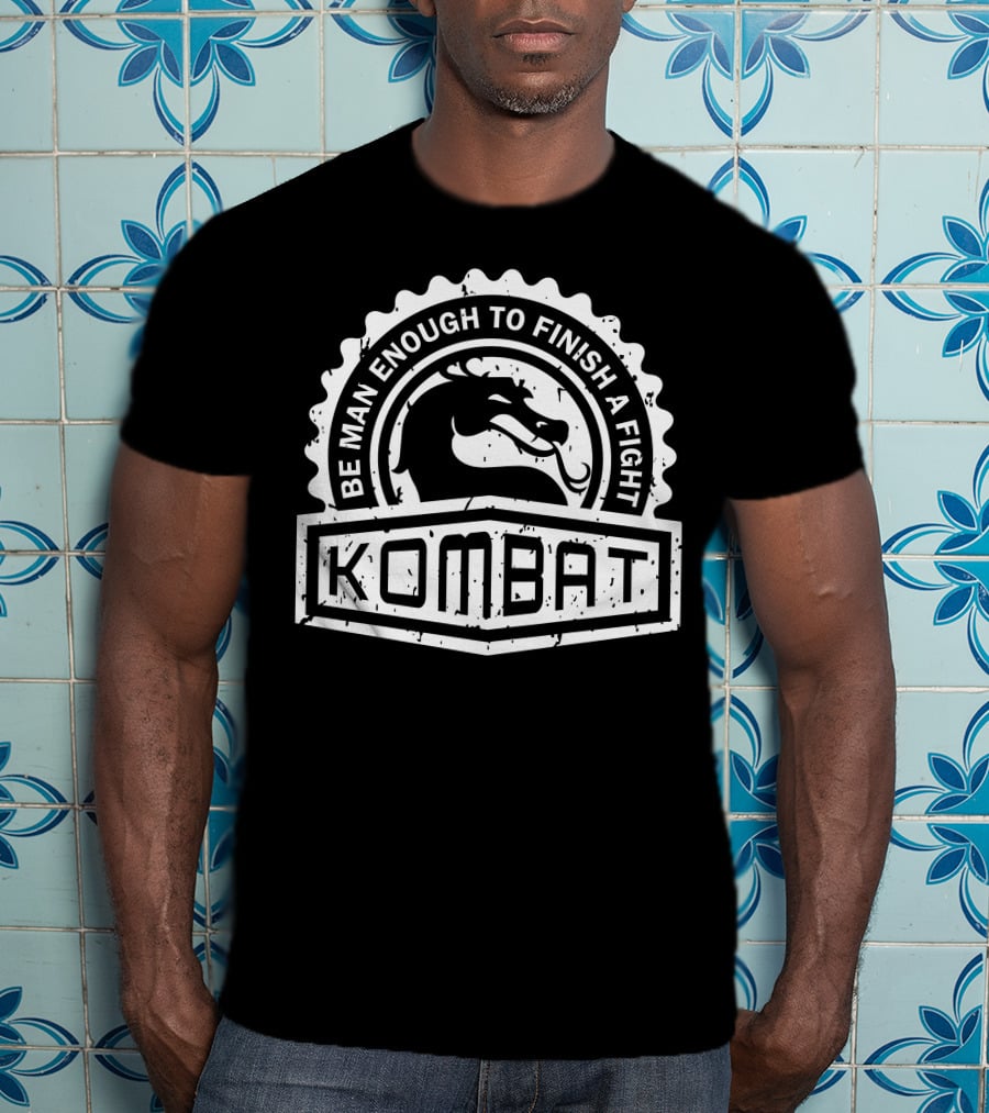 Be Man Enough To Finish A Fight Kombat Crest Series T-Shirt